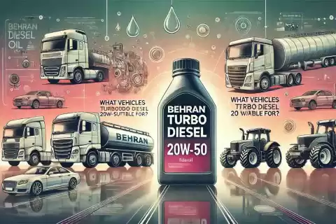 روغن بهران توربو دیزل 20w-50 برای چه خودروهایی مناسب است؟